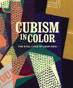 Cubism in Color - The Still Lifes of Juan Gris